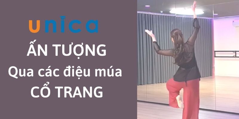 Tạo Ấn Tượng Qua Các Điệu Múa Cổ Trang